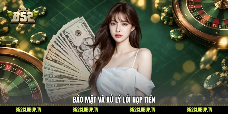 Bảo mật và xử lý lỗi nạp tiền