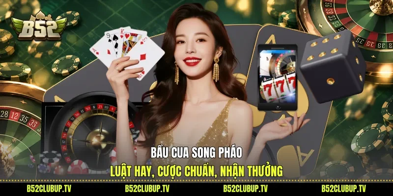 Bầu Cua Song Pháo - Luật Hay, Cược Chuẩn, Nhận Thưởng