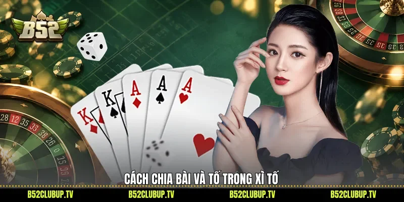 Cách chia bài và tố trong Xì tố