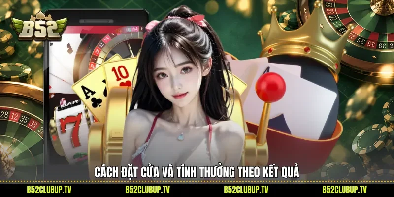 Cách đặt cửa và tính thưởng theo kết quả