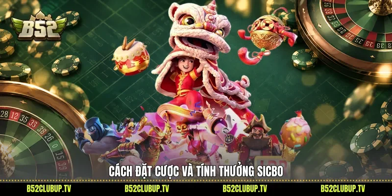 Cách đặt cược và tính thưởng Sicbo