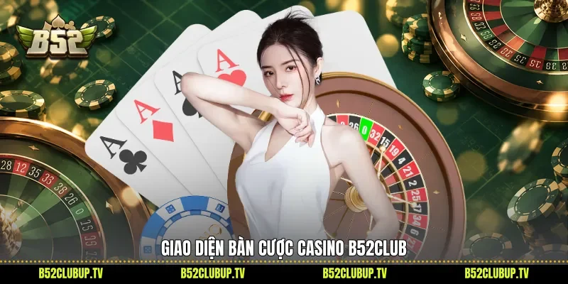 Giao diện bàn cược casino B52Club