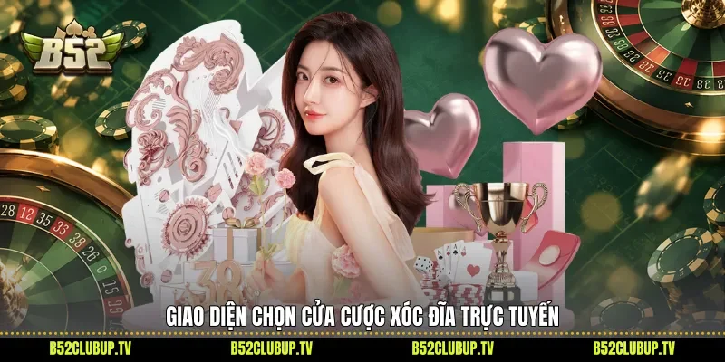 Giao diện chọn cửa cược xóc đĩa trực tuyến