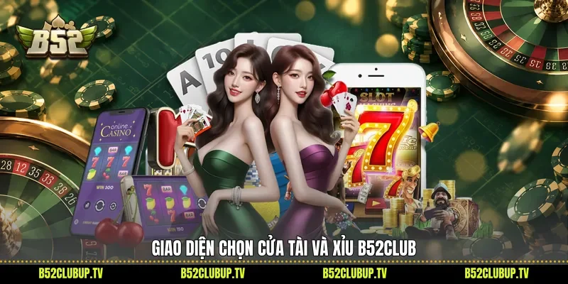 Giao diện chọn cửa Tài và Xỉu B52Club