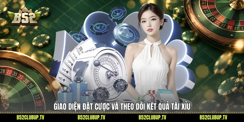 Giao diện đặt cược và theo dõi kết quả tài xỉu