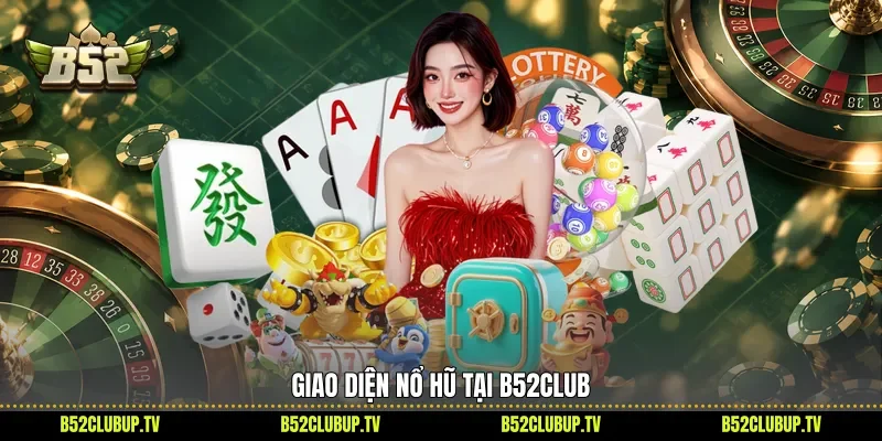 Giao diện nổ hũ tại B52Club