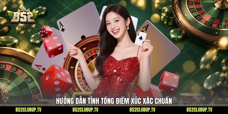 Hướng dẫn tính tổng điểm xúc xắc chuẩn