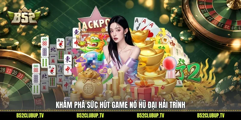 Khám phá sức hút game nổ hũ Đại hải trình
