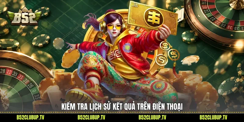 Kiểm tra lịch sử kết quả trên điện thoại