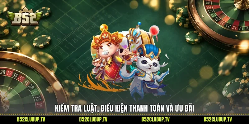 Kiểm tra luật, điều kiện thanh toán và ưu đãi