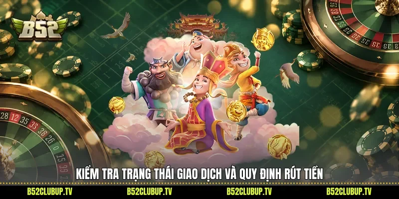 Kiểm tra trạng thái giao dịch và quy định rút tiền