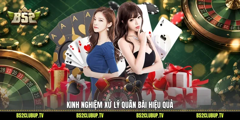 Kinh nghiệm xử lý quân bài hiệu quả