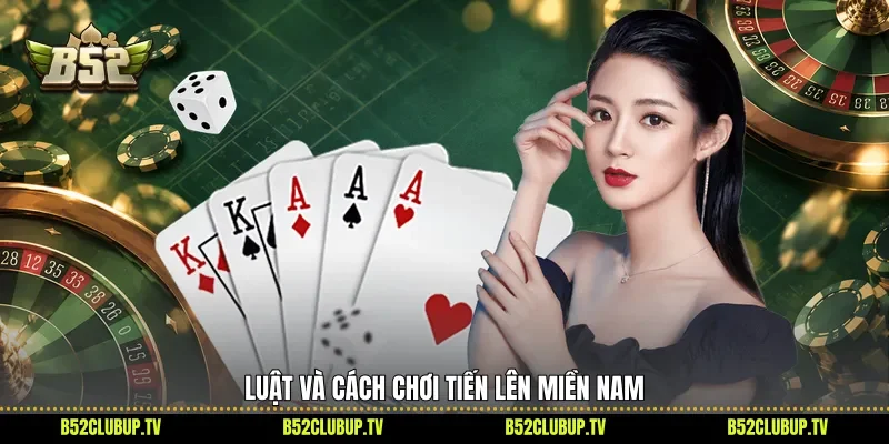 Luật và cách chơi Tiến lên miền Nam