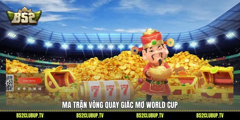 Ma trận vòng quay Giấc mơ World Cup