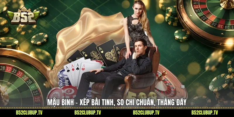 Mậu Binh - Xếp Bài Tinh, So Chi Chuẩn, Thắng Đầy