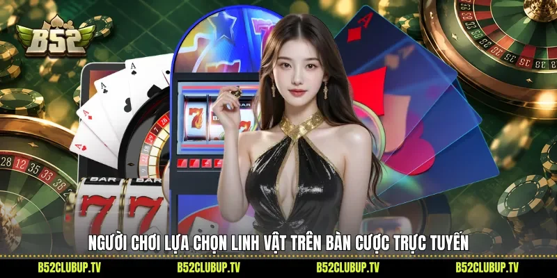 Người chơi lựa chọn linh vật trên bàn cược trực tuyến