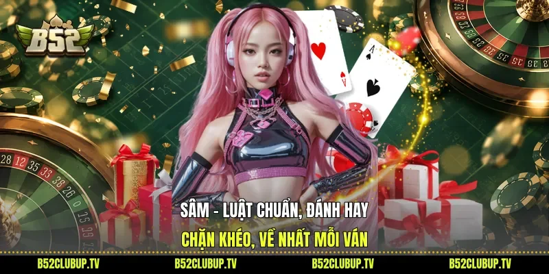 Sâm - Luật Chuẩn, Đánh Hay, Chặn Khéo, Về Nhất Mỗi Ván