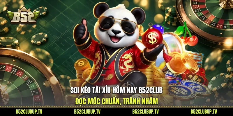Soi Kèo Tài Xỉu Hôm Nay B52club: Đọc Mốc Chuẩn, Tránh Nhầm