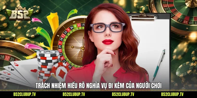 Trách nhiệm hiểu rõ nghĩa vụ đi kèm của người chơi