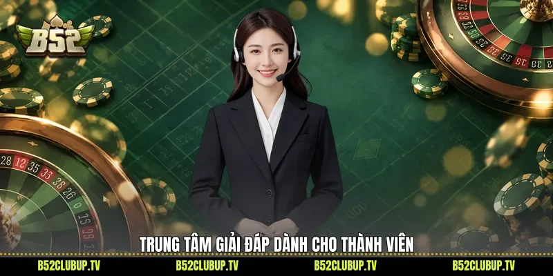 Trung tâm giải đáp dành cho thành viên