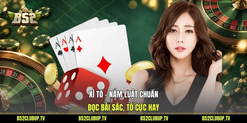 Xì Tố - Nắm Luật Chuẩn, Đọc Bài Sắc, Tố Cực Hay
